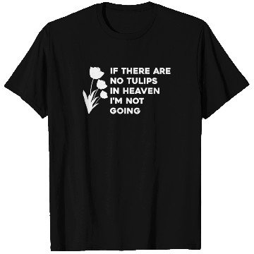 Discover Tulip Gardening Tulips T Shirts