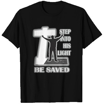 Discover Step Into His Light And Be Saved Bible Inspired T Shirts