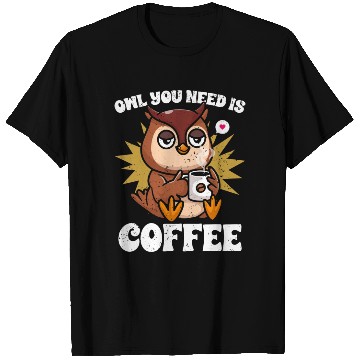 Discover Kawaii Owl You Need Is Coffee Caffeine Lover T Shirts