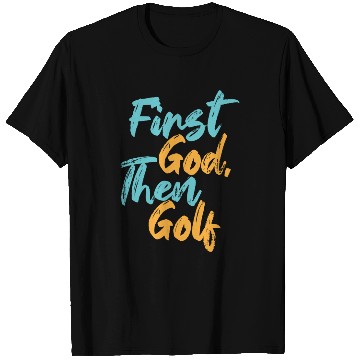 Discover First God Then Golf T Shirts