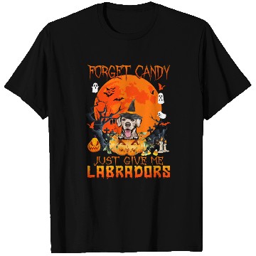 Discover Forget Candy Just Give Me Labradors Pumpkin T Shirts