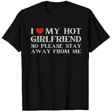 Discover I Love My Girlfriend I Love My Hot Girlfriend T Shirts