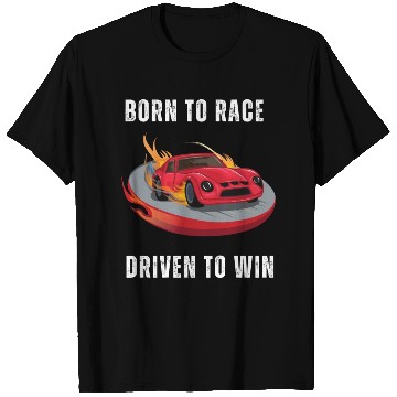Discover Born to Race Driven to Win T Shirts