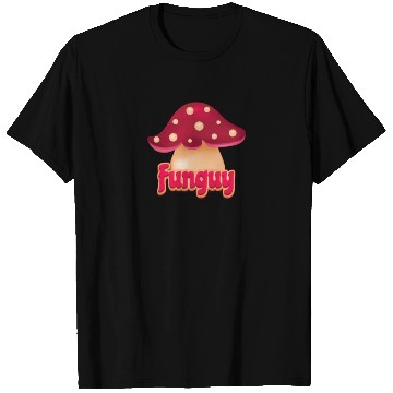 Discover FunGuy Mushroom: The Fungus Among Us T Shirts