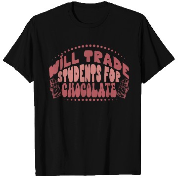 Discover Will Trade Students For Chocolate Teacher T Shirts