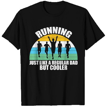Discover Running Just Like A Regular Dad But Cooler T Shirts