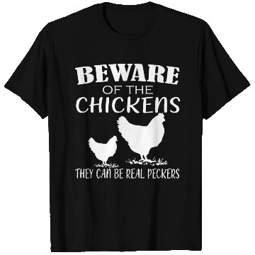 Discover Beware Of Chickens They Can Be Real Peckers T Shirts