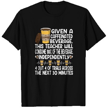 Discover Given A Caffeinated Beverage SPED Teacher T Shirts