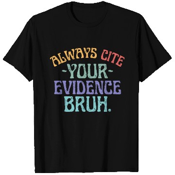 Discover Always Cite Your Evidence Bruh English Teacher T Shirts