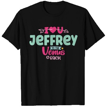 Discover I Love You Jeffrey Valentines T Shirts