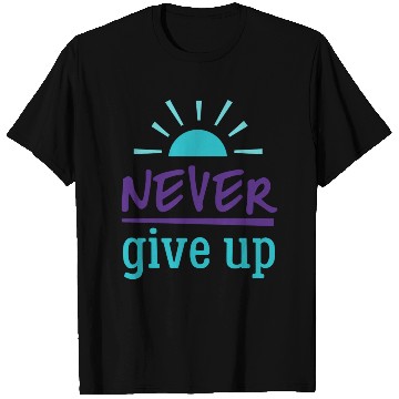 Discover Never Give Up T Shirts