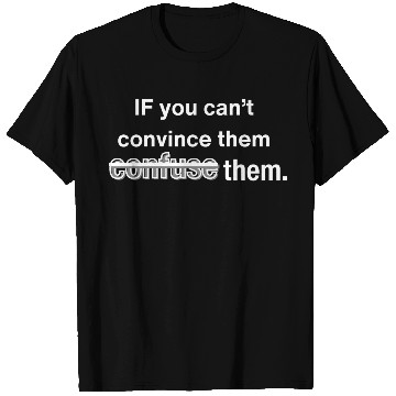 Discover Convince or Confuse? Typography Art T Shirts
