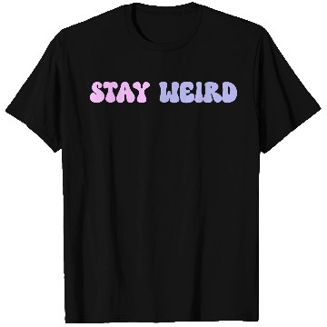 Discover Stay Weird Groovy Retro Straight T Shirts