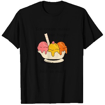 Discover Ice cream makes me happy T Shirts