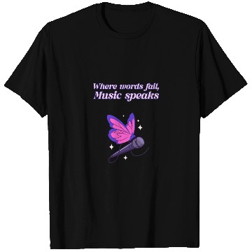 Discover When words fail music speaks T Shirts
