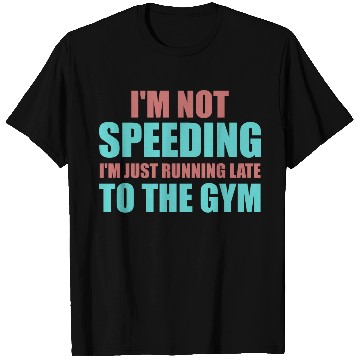 Discover I'm just running late to the Gym, fitness, T Shirts