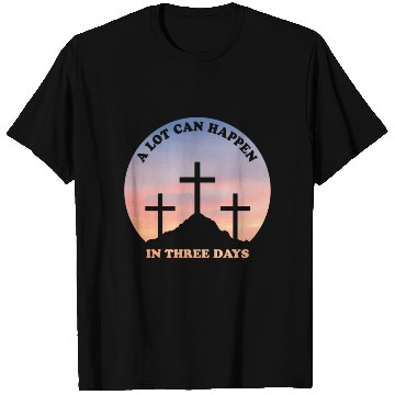 Discover A Lot Can Happen In Three Days Christian Easter T Shirts