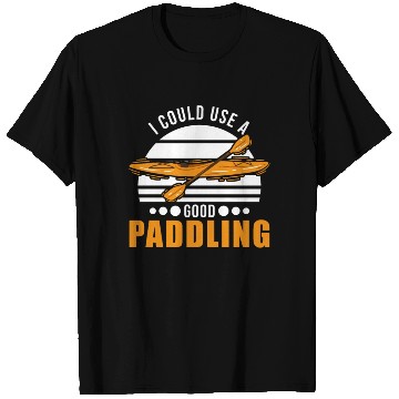 Discover I Could Use A Good Paddling Kayak Kayaker T Shirts