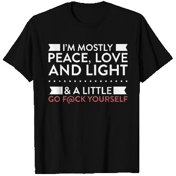 Discover I m Mostly Peace Love And Light T Shirts