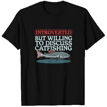 Discover Catfish Fishing To Discuss Catfishing T Shirts