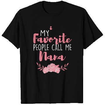 Discover My Favorite People Call Me Nana T Shirts