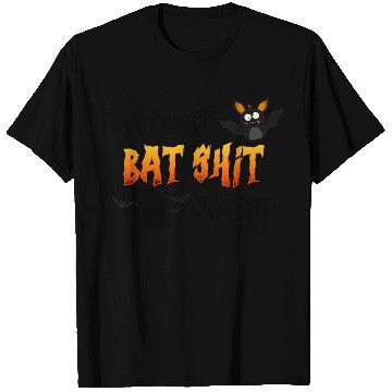 Discover Almost Bat Shit Crazy T Shirts