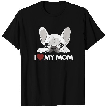 Discover I Love My Mom - White French Bulldog - white T Shirts