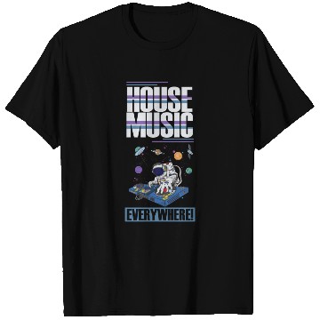 Discover House Music Everywhere T Shirts