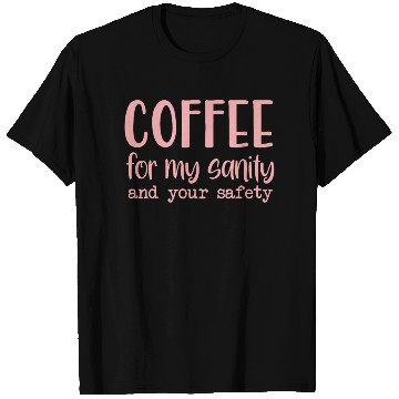 Discover Coffee For My Sanity Coffee Lover T Shirts