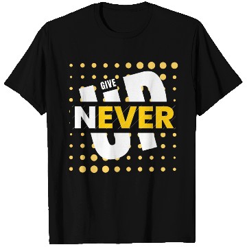 Discover Never Give Up T Shirts