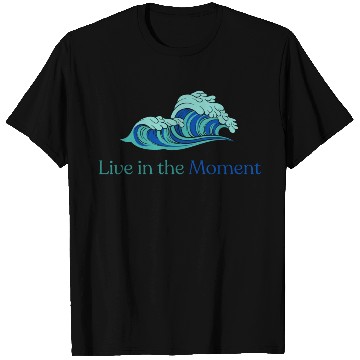 Discover Live in the Moment T Shirts
