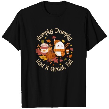 Discover Humpty Dumpty Had a Great Fall T Shirts