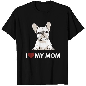 Discover I Love My Mom - White French Bulldog T Shirts