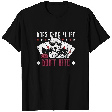 Discover Poker Dice Dogs That Bluff Don't Bite Loves Casino T Shirts