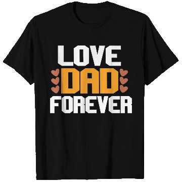 Discover Love Dad Forever T Shirts