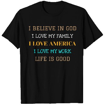 Discover I BELIEVE IN GOD I LOVE MY FAMILY I LOVE AMERICA T Shirts