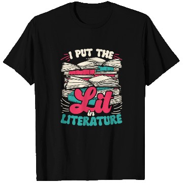 Discover Teacher Teachers I Put The Lit In Literature T Shirts