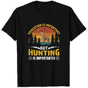 Discover Education is important but hunting is importanter T Shirts