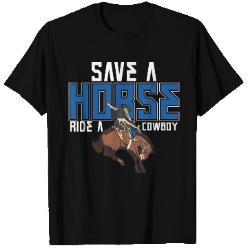 Discover Save A Horse Ride A Cowboy T Shirts