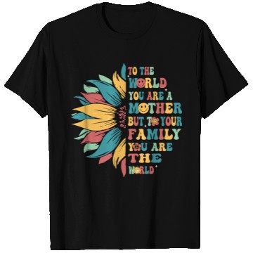 Discover To The World You Are A Mother But To Your Family T Shirts