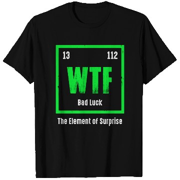 Discover Wtf The Element Of Surprise T Shirts