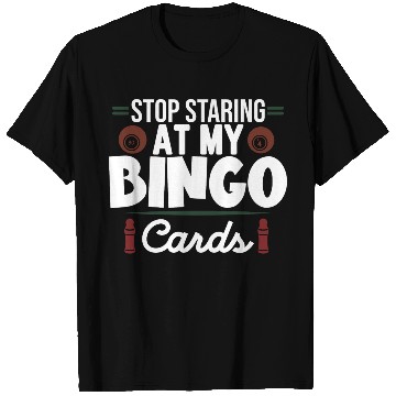 Discover Stop Staring At My Bingo Cards T Shirts