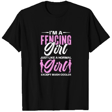 Discover I'm A Fencing Girl Just Like A Normal Girl T Shirts