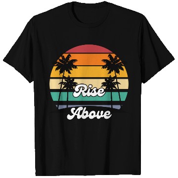 Discover Rise Above with Palm Trees T Shirts