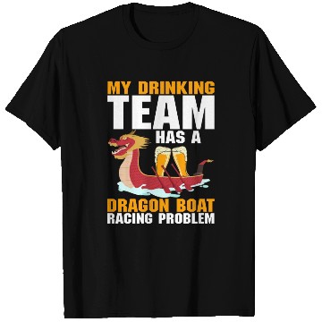 Discover Funny Drinking Team Dragon Boat Racing Problem T Shirts