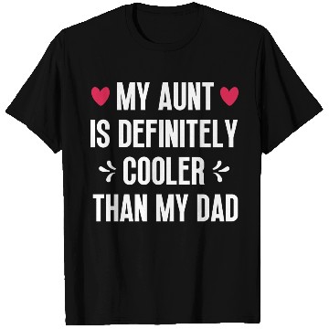 Discover My Aunt Is Definitely Cooler Than My Dad T Shirts