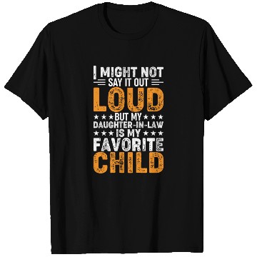 Discover My Daughter-in-law Is My Favorite Child - Funny Pa T Shirts