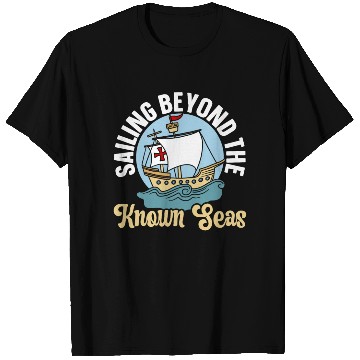 Discover Sailing Beyond The Known Seas Columbus Day T Shirts