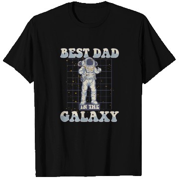 Discover Best Dad In The Galaxy Astronautical Spacecraft T Shirts