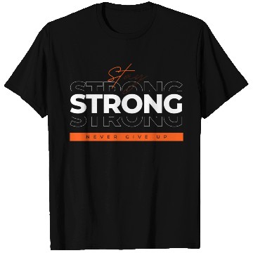 Discover Strong never give up T Shirts